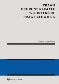 Prawo ochrony klimatu w kontekście praw człowieka - Marcin Stoczkiewicz