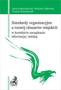 Standardy organizacyjne a rozwój obszarów wiejskich w kontekście zarządzania informacją i wiedzą - Anna Krakowiak-Bal