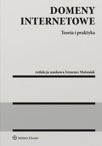 Domeny internetowe. Teoria i praktyka - Marcin Balicki, Ireneusz Matusiak, Marcin Balicki, Ireneusz Matusiak, Marcin Balicki, Ireneusz Matusiak