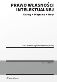 Prawo własności intelektualnej. Kazusy, Diagramy, Testy - Agnieszka Kwiecień-Madej, Aleksandra Bar