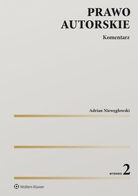 Prawo autorskie. Komentarz - Adrian Niewęgłowski