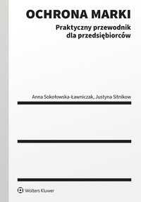 Ochrona marki. Praktyczny przewodnik dla przedsiębiorców - Anna Sokołowska-Ławniczak, Justyna Sitnikow