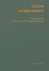 Littera scripta manet. Dzieła wybrane Profesor Marii Poźniak-Niedzielskiej - Maria Poźniak-Niedzielska
