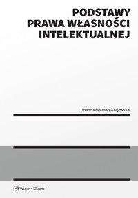 Podstawy prawa autorskiego na tle innych praw własności intelektualnej - Joanna Hetman-Krajewska