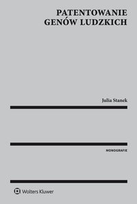 Patentowanie genów ludzkich - Julia Stanek, Julia Stanek, Julia Stanek