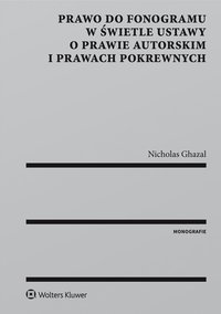 Prawo do fonogramu w świetle ustawy o prawie autorskim i prawach pokrewnych - Nicholas Ghazal, Nicholas Ghazal