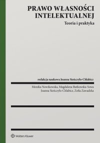 Prawo własności intelektualnej. Teoria i praktyka - Monika Nowikowska, Monika Nowikowska