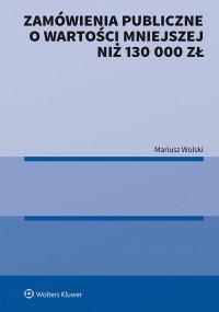 Zamówienia publiczne o wartości mniejszej niż 130 000 zł - Mariusz Wolski, Mariusz Wolski