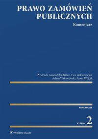 Prawo zamówień publicznych. Komentarz - Andrzela Gawrońska-Baran, Paweł Wójcik, Ewa Wiktorowska, Adam Wiktorowski