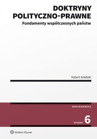 Doktryny polityczno-prawne. Fundamenty współczesnych państw - Hubert Izdebski