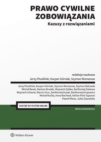 Prawo cywilne. Zobowiązania. Kazusy z rozwiązaniami - Anna Rachwał, Jerzy Pisuliński, Wojciech Górecki, Julita Zawadzka, Michał Kućka, Michał Berek, Kacper Górniak, Szymon Romanow, Szymon Balcarek, Bartosz Brudek, Wojciech Dybka, Bartłomiej Dzierwa, Marcin Gryc, Bartłomiej Kozak, Bartłomiej Krupowicz, Adrian Piotr Szpunar, Paweł Wiese