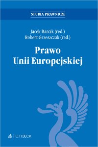 Prawo Unii Europejskiej - Artur Nowak-Far, Jacek Barcik, Magdalena Fedorowicz, Dagmara Kornobis-Romanowska, Robert Grzeszczak, Michał Balcerzak prof. UMK, Ewelina Cała-Wacinkiewicz prof. US, Adam Bodnar prof. SWPS, Anna Doliwa-Klepacka prof. UwB, Agnieszka Grzelak prof. ALK, Sylwia Majkowska-Szulc prof. UG, Krzysztof Pacuła, Nina Półtorak prof. UJ, Aleksandra Szczerba prof. AJP, Maciej Szpunar prof. UŚ