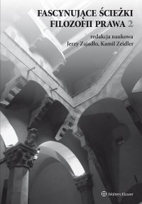 Fascynujące ścieżki filozofii prawa 2 - Jerzy Zajadło, Janina Ciechanowicz-McLean, Kamil Zeidler, Anna Jurkowska-Zeidler, Przemysław Rybiński, Piotr Uziębło, Oktawian Nawrot, Sebastian Sykuna, Adam Wiśniewski, Maciej Barczewski, Wojciech Zalewski, Dorota Pyć, Wojciech Jankowski, Tomasz Snarski, Maciej Nyka, Magdalena Glanc-Żabiełowicz, Karol Gregorczuk, Joanna Kamień, Paweł Sut, Tomasz Widłak, Maciej Wojciechowski, Martyna Zimmermann-Pepol