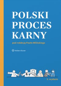 Polski proces karny - Paweł Wiliński, Anna Gerecka-Żołyńska, Barbara Janusz-Pohl, Piotr Karlik
