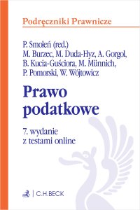 Prawo podatkowe z testami online - Wanda Wójtowicz, Paweł Smoleń, Piotr Pomorski, Marcin Burzec, Monika Münnich, Michalina Duda-Hyz, Andrzej Gorgol prof. UZ, Beata Kucia-Guściora prof. KUL
