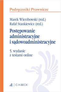 Postępowanie administracyjne i sądowoadministracyjne z testami online - Marek Wierzbowski, Piotr Gołaszewski, Rafał Stankiewicz, Karolina Wojciechowska, Ewa Stefańska, Filip Elżanowski, Maciej M. Sokołowski, Jacek Piecha, Marek Grzywacz, Joanna Róg-Dyrda, Marcin Dyl prof. UW, Paweł Wajda prof. UW, Sebastian Juszczak, Magdalena Śliwa-Wajda, Katarzyna Seroczyńska