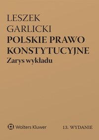Polskie prawo konstytucyjne. Zarys wykładu - Leszek Garlicki