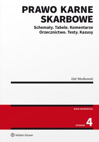 Prawo karne skarbowe. Schematy. Tabele. Komentarze. Orzecznictwo. Testy. Kazusy - Olaf Włodkowski