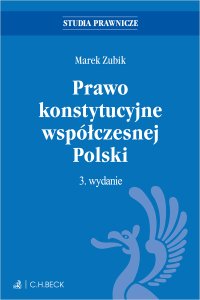 Prawo konstytucyjne współczesnej Polski. Wydanie 3 - Marek Zubik