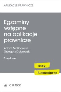 Egzaminy wstępne na aplikacje prawnicze. Testy komentarze - 
