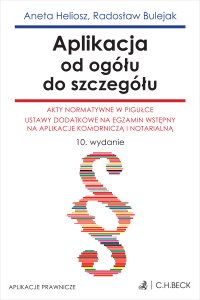 Aplikacja od ogółu do szczegółu. Akty normatywne w pigułce. Ustawy dodatkowe na egzamin wstępny na aplikacje komorniczą i notarialną - Radosław Bulejak