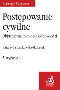 Postępowanie cywilne. Objaśnienia pytania i odpowiedzi - 