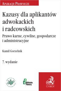 Kazusy dla aplikantów adwokackich i radcowskich. Prawo karne cywilne gospodarcze i administracyjne - 