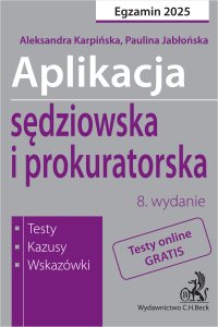 Aplikacja sędziowska i prokuratorska 2025. Testy kazusy wskazówki + dostęp do testów online - 