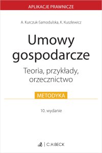 Umowy gospodarcze. Teoria przykłady orzecznictwo - Karolina Kuszlewicz, Agnieszka Kurczuk-Samodulska