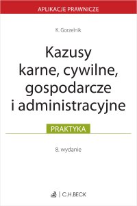 Kazusy karne cywilne gospodarcze i administracyjne - Kamil Gorzelnik