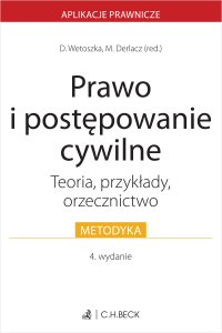 Prawo i postępowanie cywilne. Teoria przykłady orzecznictwo - Dominika Wetoszka, Marcin Derlacz