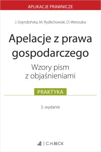 Apelacje z prawa gospodarczego. Wzory pism z objaśnieniami - Maciej Rydlichowski, Joanna Gręndzińska, Dominika Wetoszka