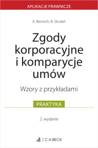 Zgody korporacyjne i komparycje umów. Wzory z przykładami - Karolina Bennich, Roksana Strubel
