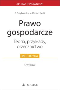 Prawo gospodarcze. Teoria przykłady orzecznictwo - Marcin Derlacz, Sylwia Grzybowska