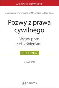 Pozwy z prawa cywilnego. Wzory pism z objaśnieniami - Grzegorz Dąbrowski, Joanna Gręndzińska, Dominika Wetoszka, Marcin Derlacz