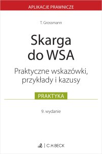 Skarga do WSA. Wskazówki przykłady kazusy - Tomasz Grossmann