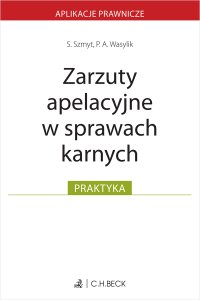 Zarzuty apelacyjne w sprawach karnych - Szymon Szmyt, Przemysław A. Wasylik