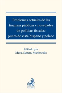 Problemas actuales de las finanzas públicas y novedades de políticas fiscales: punto de vista hispano y polaco - Maria Supera-Markowska