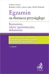 Egzamin na tłumacza przysięgłego. Komentarz teksty egzaminacyjne dokumenty - Michał Rojewski, Bolesław Cieślik, Liwiusz Laska