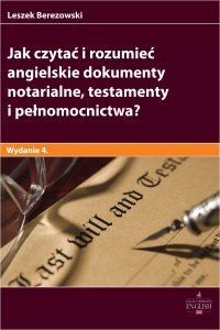 Jak czytać i rozumieć angielskie dokumenty notarialne testamenty i pełnomocnictwa? - Leszek Berezowski