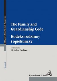 Kodeks rodzinny i opiekuńczy. The Family and Guardianship Code. Wydanie 2 - Nicholas Faulkner