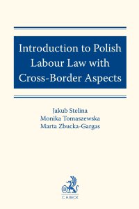 Introduction to Polish Labour Law with Cross-Border Aspects - Jakub Stelina, Jakub Stelina
