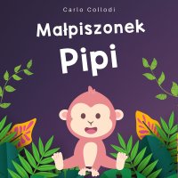 Małpiszonek Pipi - Carlo Collodi