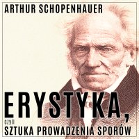 Erystyka, czyli sztuka prowadzenia sporów - Andrzej Ferenc, Arthur Schopenhauer