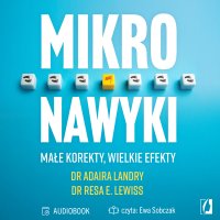 Mikronawyki. Małe korekty, wielkie efekty - Ewa Sobczak, Marta Komorowska, Resa E. Lewiss, Adaira Landry