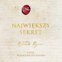 Największy sekret - Rhonda Byrne, Katarzyna Puchalska, Laura Halicz