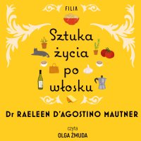 Sztuka życia po włosku - Andrzej Goździkowski, Olga Żmuda, Raeleen D’Agostino Mautner