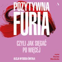 Pozytywna furia - Alicja Wysocka-Świtała, Dorota Wardecka