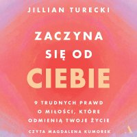 Zaczyna się od Ciebie - Magdalena Kumorek, Ewa Cetnarowska, Jillian Turecki