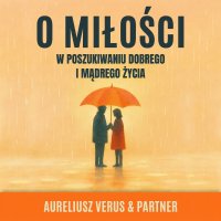 O miłości. W poszukiwaniu dobrego i mądrego życia - Opracowanie zbiorowe , Lektor AI, Aureliusz Verus 